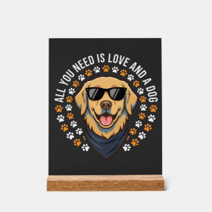 All You Need Is Love And A Dog_1 Acrylic Sign