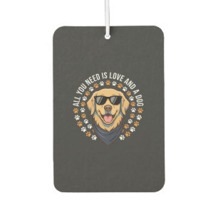All You Need Is Love And A Dog_1 Car Air Freshener