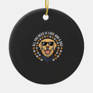 All You Need Is Love And A Dog_1 Ceramic Tree Decoration