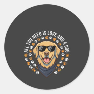 All You Need Is Love And A Dog_1 Classic Round Sticker