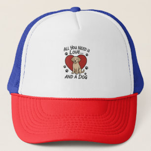 All You Need is Love and a Dog � Cute Labrador Dog Trucker Hat