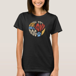 "All You Need Is Love And A Dog" Design with Paw T-Shirt