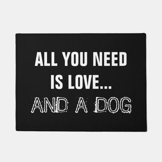 ALL YOU NEED IS LOVE AND A DOG doormat (Front)