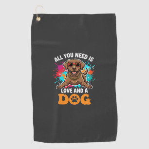 All You Need Is Love and a Dog Graphic Golf Towel