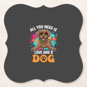 All You Need Is Love and a Dog Graphic Paper Coaster