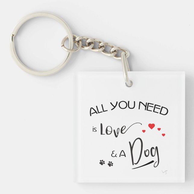 All-you-need-is-Love-and a Dog! Key Chain (Front)