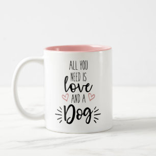 All You Need Is Love And A Dog Mug