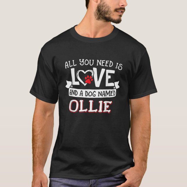 All you need is love and a dog named Ollie small l T-Shirt (Front)