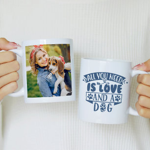 All You Need is Love and a Dog Photo Coffee Mug