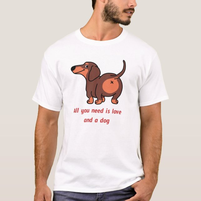 All You Need Is Love and a Dog T-Shirt – Cute Pet  (Front)