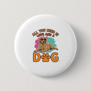 All You Need Is Love and a Dog Vintage Dog Lover D 6 Cm Round Badge