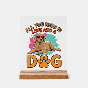 All You Need Is Love and a Dog Vintage Dog Lover D Acrylic Sign
