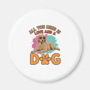 All You Need Is Love and a Dog Vintage Dog Lover D Magnet
