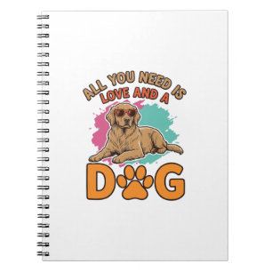 All You Need Is Love and a Dog Vintage Dog Lover D Notebook