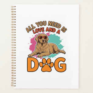 All You Need Is Love and a Dog Vintage Dog Lover D Planner