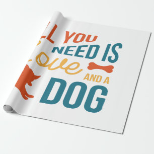 All You Need Is Love And A Dog Wrapping Paper