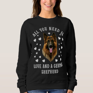 All You Need is Love and a German Shepherd Valenti Sweatshirt