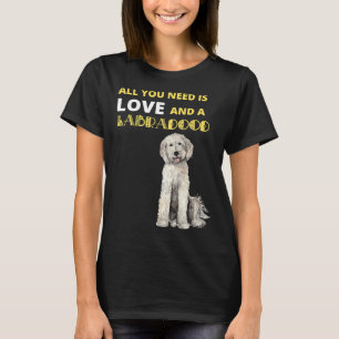 All You Need Is Love And A Labradoodle Dog T-Shirt
