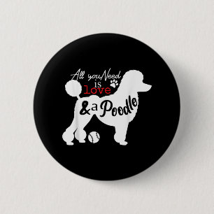 All You Need Is Love And A Poodle Cute Dog Lovers 6 Cm Round Badge