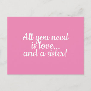 All you need is love...and a sister pink and white postcard