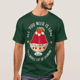 all you need is love and a whole lot of spumoni  1 T-Shirt