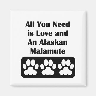 All You Need is Love and An Alaskan Malamute Magnet