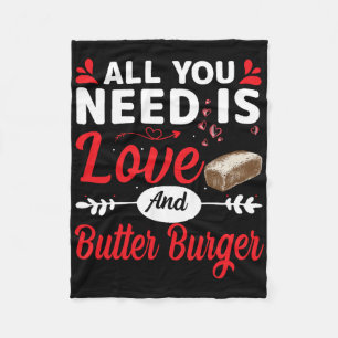 All You Need Is Love And Butter-burger Funny Valen Fleece Blanket