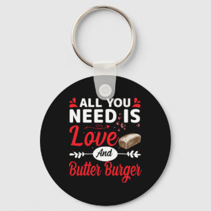 All You Need Is Love And Butter-burger Funny Valen Key Ring