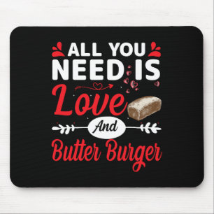 All You Need Is Love And Butter-burger Funny Valen Mouse Mat