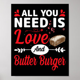 All You Need Is Love And Butter-burger Funny Valen Poster