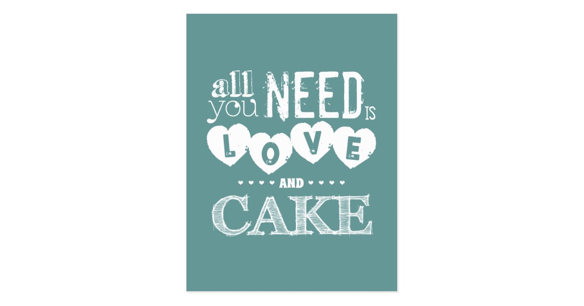 All You Need is Love and Cake Postcard Zazzle.co.uk