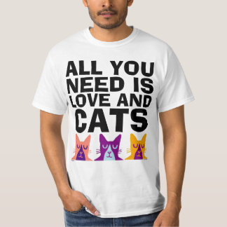 ALL YOU NEED IS LOVE AND CATS T-shirts