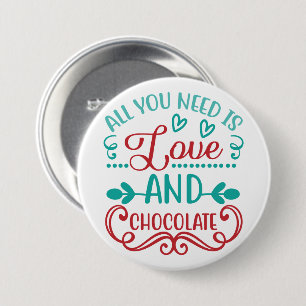 All You Need is Love and Chocolate 7.5 Cm Round Badge