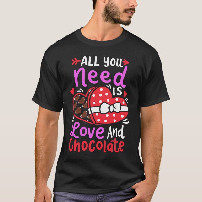 All You Need Is Love And Chocolate Valentine's Day T-Shirt (Front)