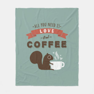 All You Need is Love and Coffee   Cute Squirrel Fleece Blanket