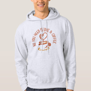 All You Need Is Love And Coffee Hoodie