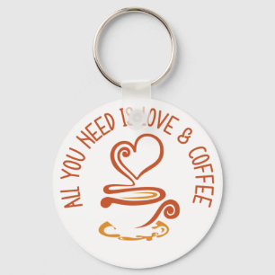 All You Need Is Love And Coffee Key Ring