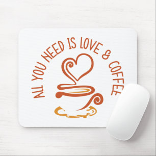 All You Need Is Love And Coffee Mouse Mat
