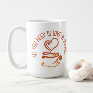 All You Need Is Love And Coffee Mug