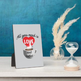 All you need is love and coffee plaque