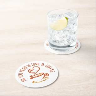 All You Need Is Love And Coffee Round Paper Coaster