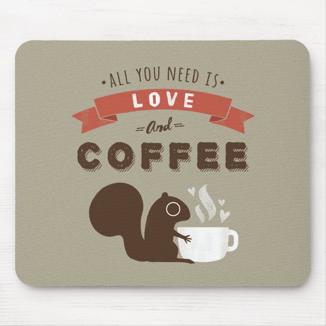 All You Need is Love and Coffee - Squirrel Mouse Mat (Front)