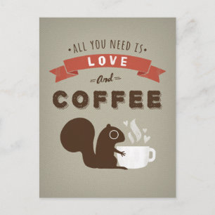 All You Need is Love and Coffee - Squirrel Postcard