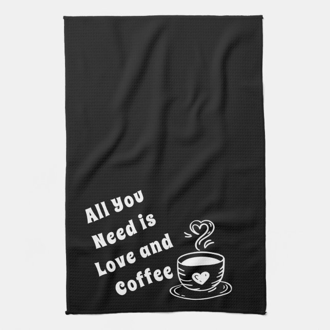 All You Need Is Love and Coffee Tea Towel (Vertical)
