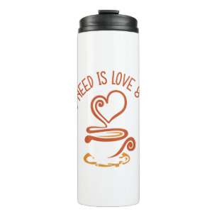 All You Need Is Love And Coffee Thermal Tumbler