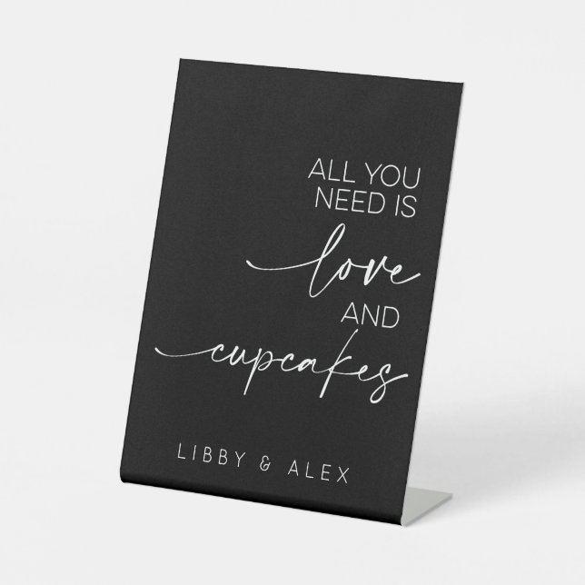 All You Need Is Love And Cupcakes Monochrome Pedestal Sign (Front)