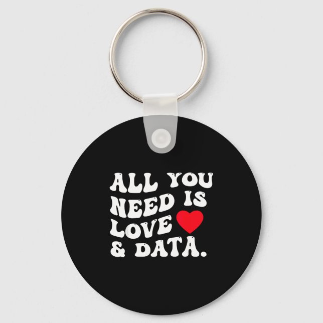 All You Need Is Love And Data Funny Valentine Data Key Ring (Front)