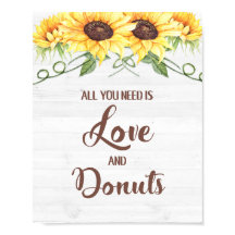 All You Need is Love and Donuts Sunflower Sign