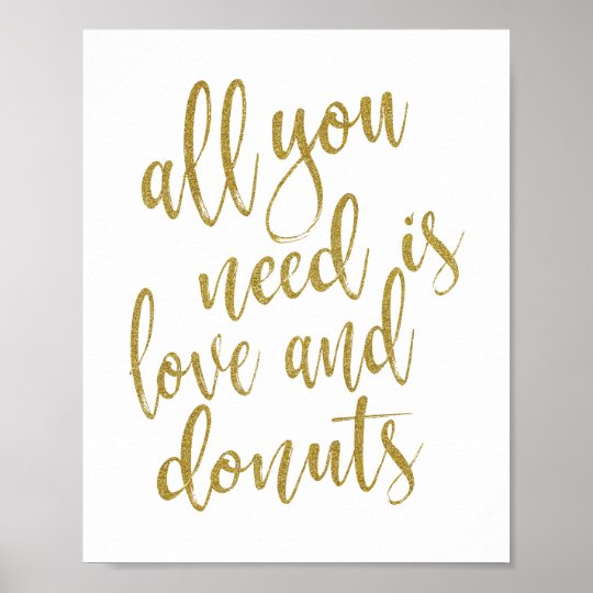 All you need is love and doughnuts Gold 8x10 Sign