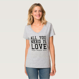 ALL YOU NEED IS LOVE AND GOOD WIFI T-Shirt